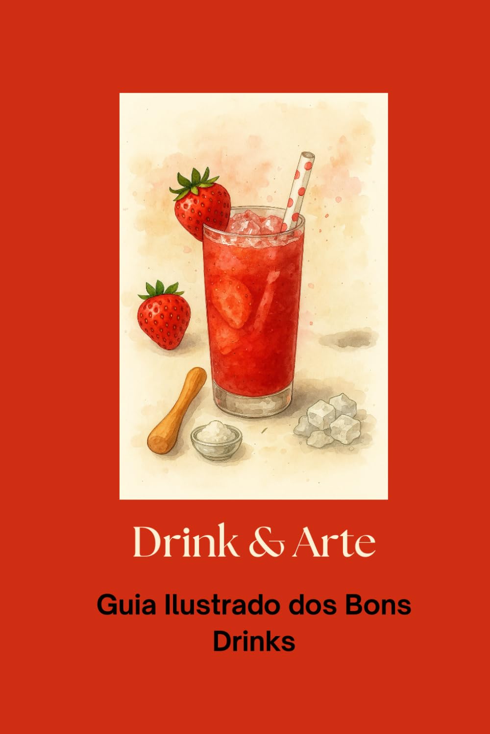 ler totalmente Drink E Arte: Guia Ilustrado Dos Bons Drinks (Portuguese Edition)
