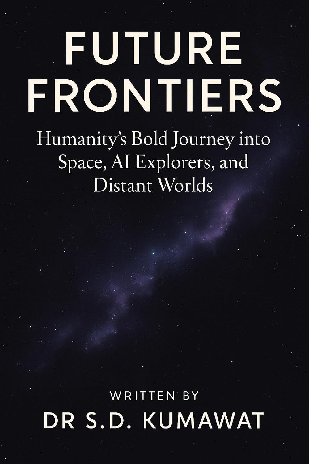 ler totalmente Future Frontiers: Humanity’s Bold Journey into Space, AI Explorers, and Distant Worlds (Beyond the Stars – Unlocking the Secrets of the Universe Book 3) (English Edition)