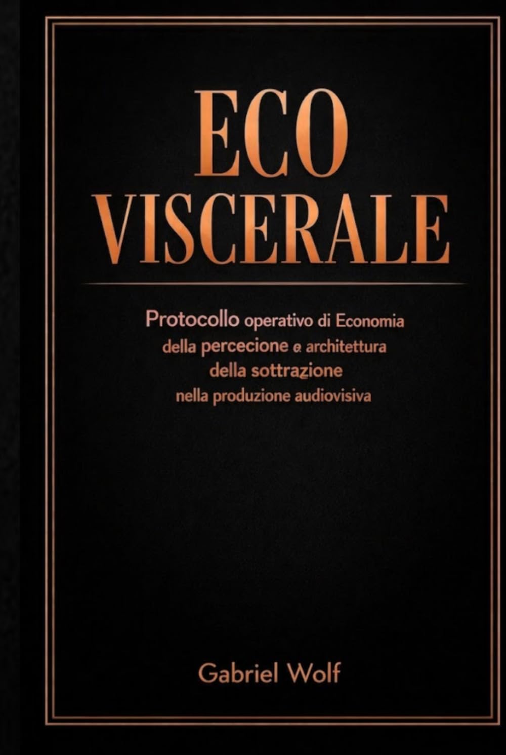 ECO VISCERALE: Protocollo operativo di economia della percezione e architettura della sottrazione nella produzione audiovisiva (Italian Edition) baixar o livro de graça