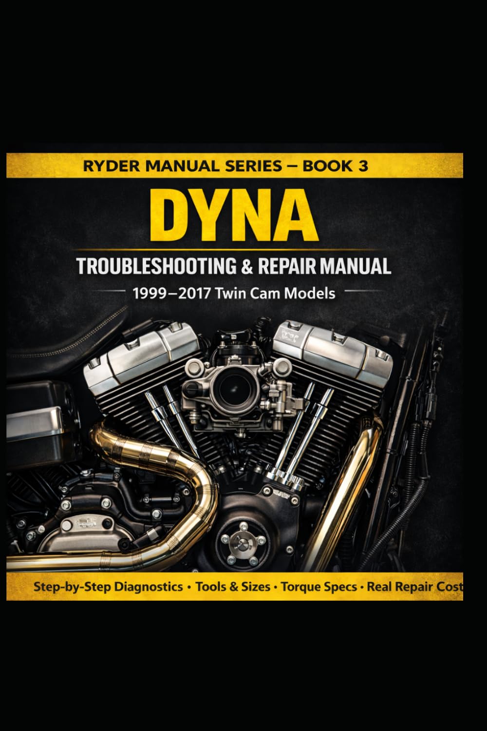 DYNA TROUBLESHOOTING & REPAIR MANUAL 1999–2017 TWIN CAM MODELS: Step-by-Step Diagnostics • Tools & Sizes • Torque Specs • Real Repair Costs (RYDER Manual Series) baixar o livro de graça