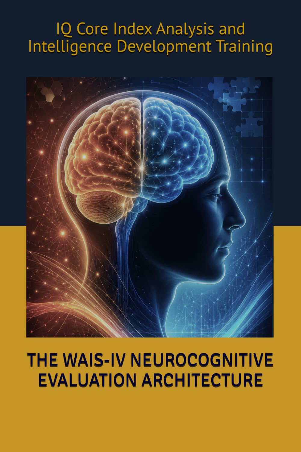 ler totalmente THE WAIS-IV NEUROCOGNITIVE EVALUATION ARCHITECTURE: IQ Core Index Analysis and Intelligence Development Training (Tests, Games, Trivia & Entertainment)