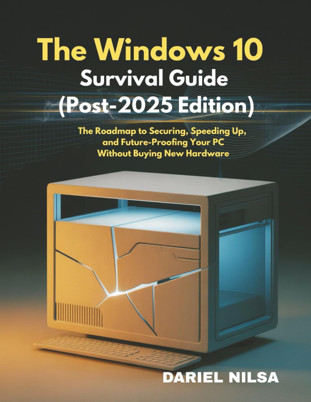 capítulo por capítulo baixar The Windows 10 Survival Guide (Post-2025 Edition): The Roadmap to Securing, Speeding Up, and Future-Proofing Your PC Without Buying New Hardware.