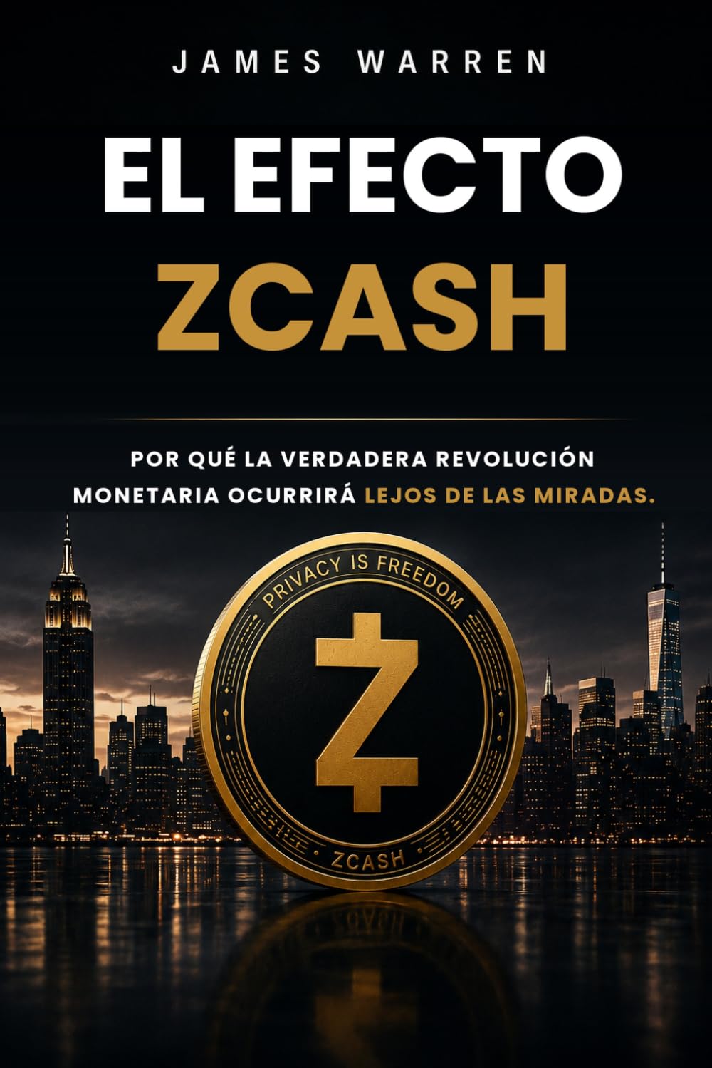 El Efecto Zcash: Por qué la verdadera revolución monetaria tendrá lugar fuera de la vista (Spanish Edition) baixar o livro de graça