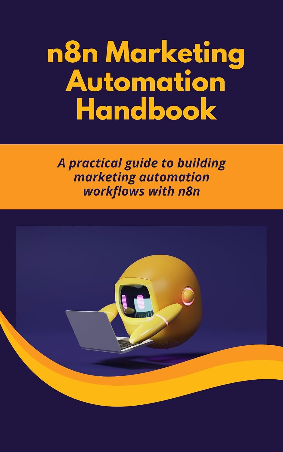 The Complete n8n Marketing Automation Handbook 2025: A practical guide to building marketing automation workflows with n8n (English Edition) baixar livro de graça