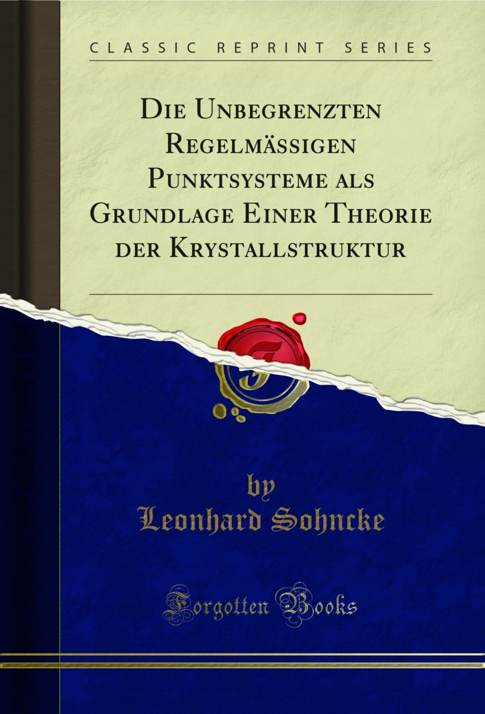 Die Unbegrenzten Regelmässigen Punktsysteme als Grundlage Einer Theorie der Krystallstruktur (Classic Reprint) (German Edition) baixar o livro de graça