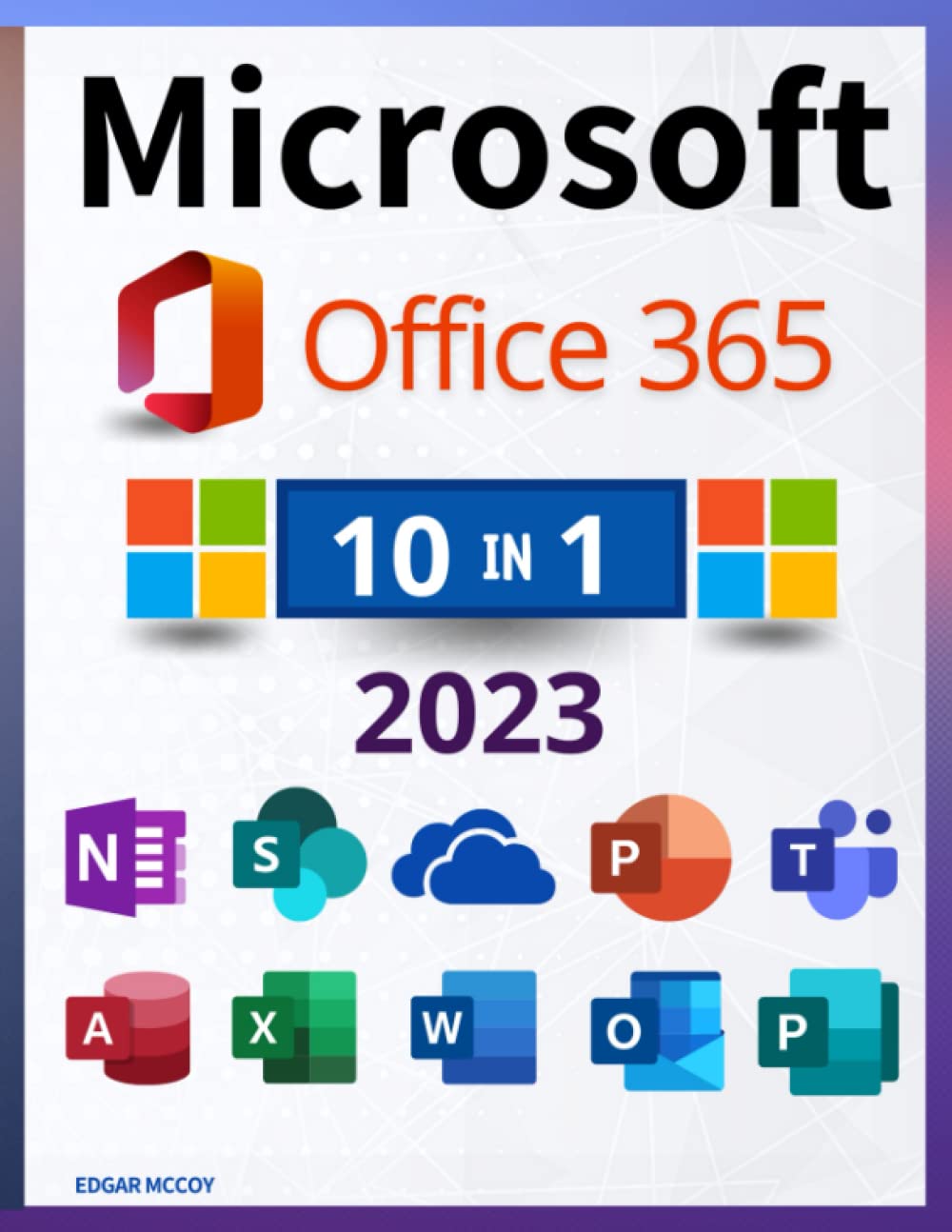 Microsoft Office 365: [10 in 1] The Definitive and Detailed Guide to Learning Quickly | Including Excel, Word, PowerPoint, OneNote, Access, Outlook, SharePoint, Publisher, Teams, and OneDrive. baixar o livro de graça