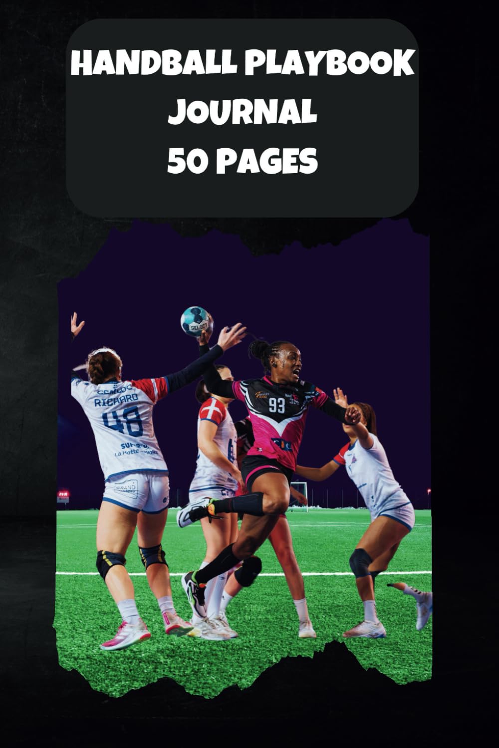 Handball Playbook Journal: The Simple Way to Create Winning Plays