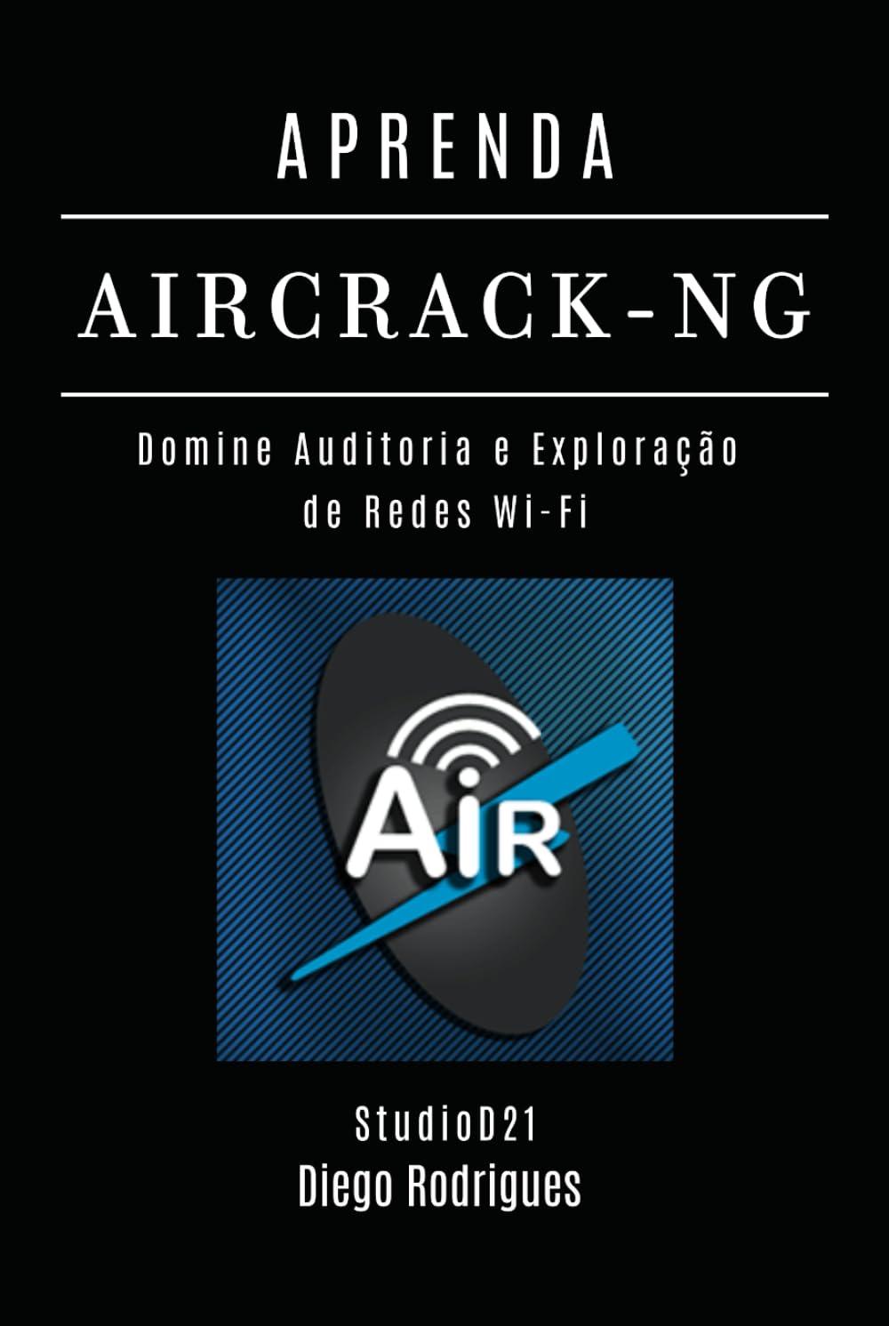 capítulo por capítulo baixar APRENDA AIRCRACK-NG: Domine Auditoria e Exploração de Redes Wi-Fi (kali linux extreme brasil) (Portuguese Edition)