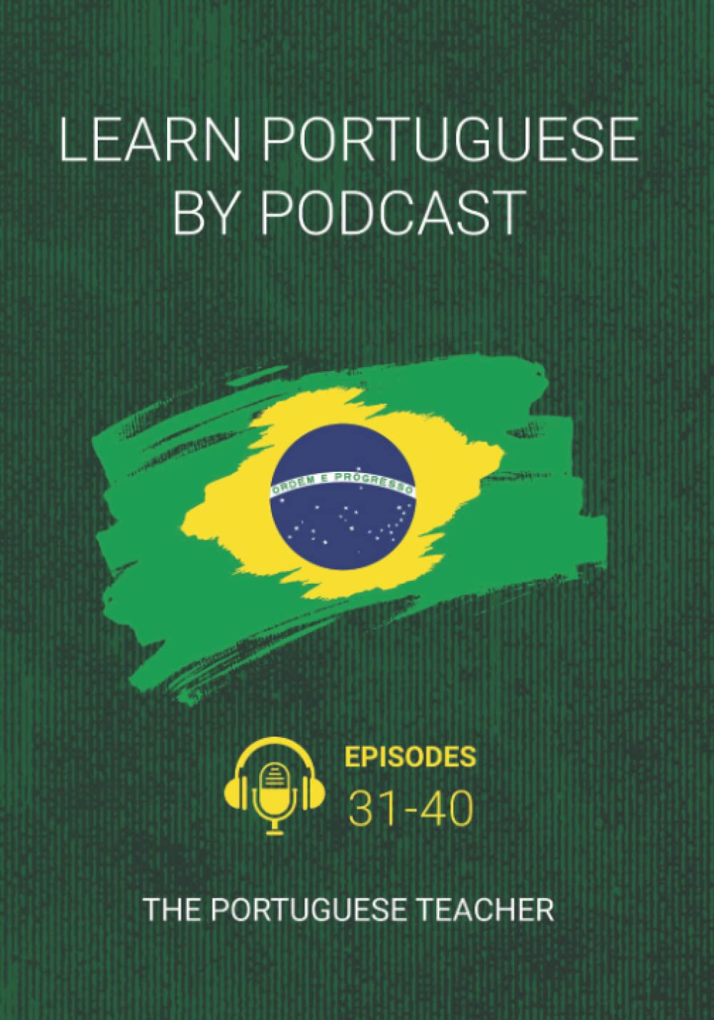 Learn Portuguese By Podcast: Episodes 31-40 (Portuguese Edition) baixar livro de graça