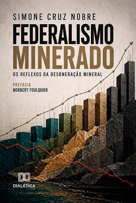 ler totalmente Federalismo Minerado: os Reflexos da Desoneração Mineral