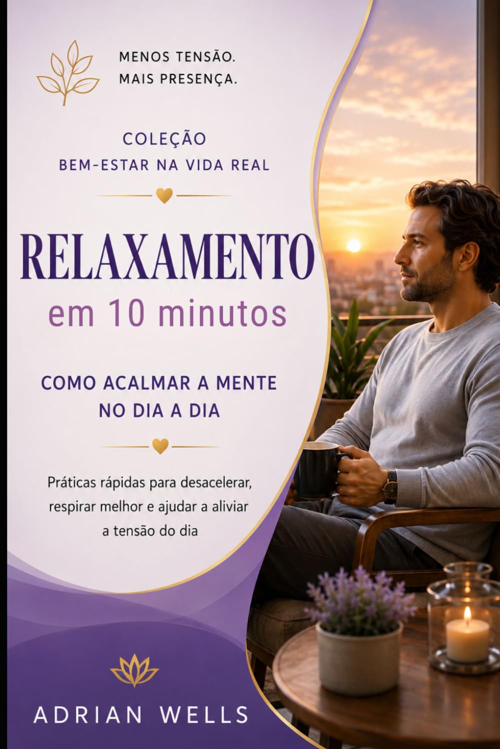 Relaxamento em 10 Minutos: Como Acalmar a Mente no Dia a Dia: Práticas rápidas para desacelerar, respirar melhor e ajudar a aliviar a tensão do dia... Bem-Estar na Vida Real) (Portuguese Edition) baixar livro de graça