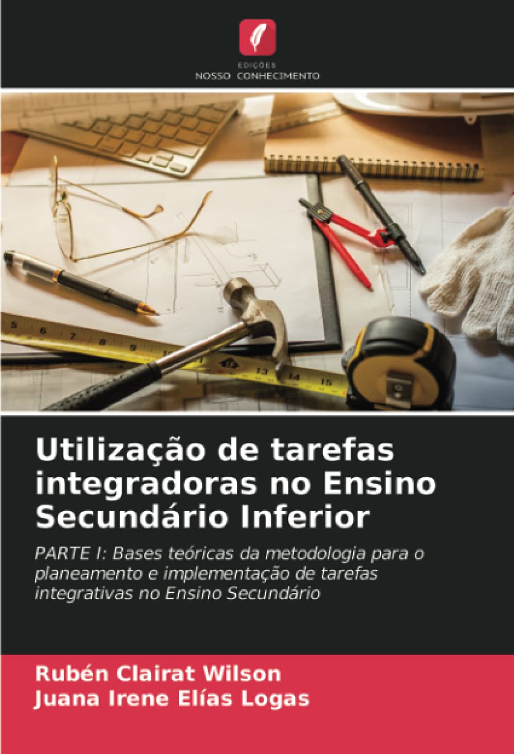 Utilização de tarefas integradoras no Ensino Secundário Inferior: PARTE I: Bases teóricas da metodologia para o planeamento e implementação de tarefas integrativas no Ensino Secundário baixar o livro de graça