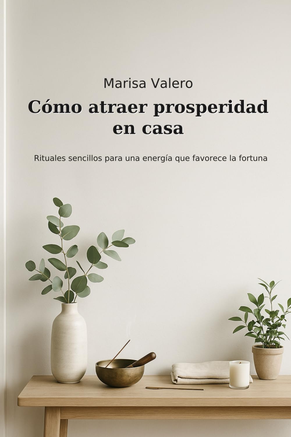 capítulo por capítulo baixar COMO ATRAER PROSPERIDAD EN CASA: Rituales sencillos para una energía que favorece la fortuna (Spanish Edition)