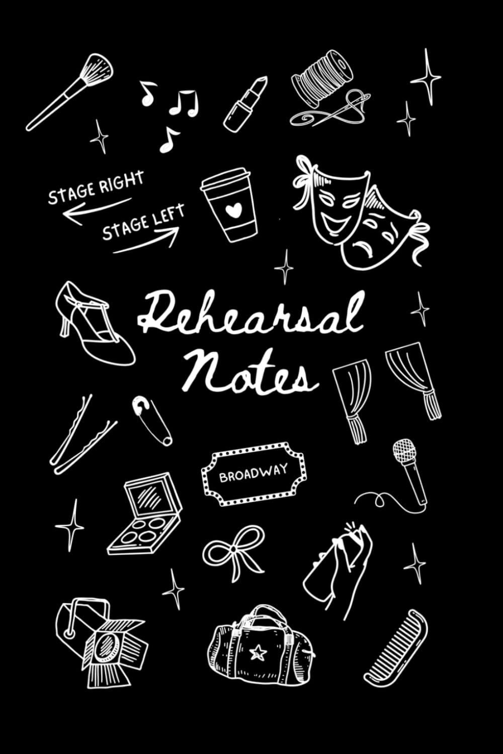 Rehearsal Notes Journal: Theatre Lover Lined Notebook, Actor's Diary