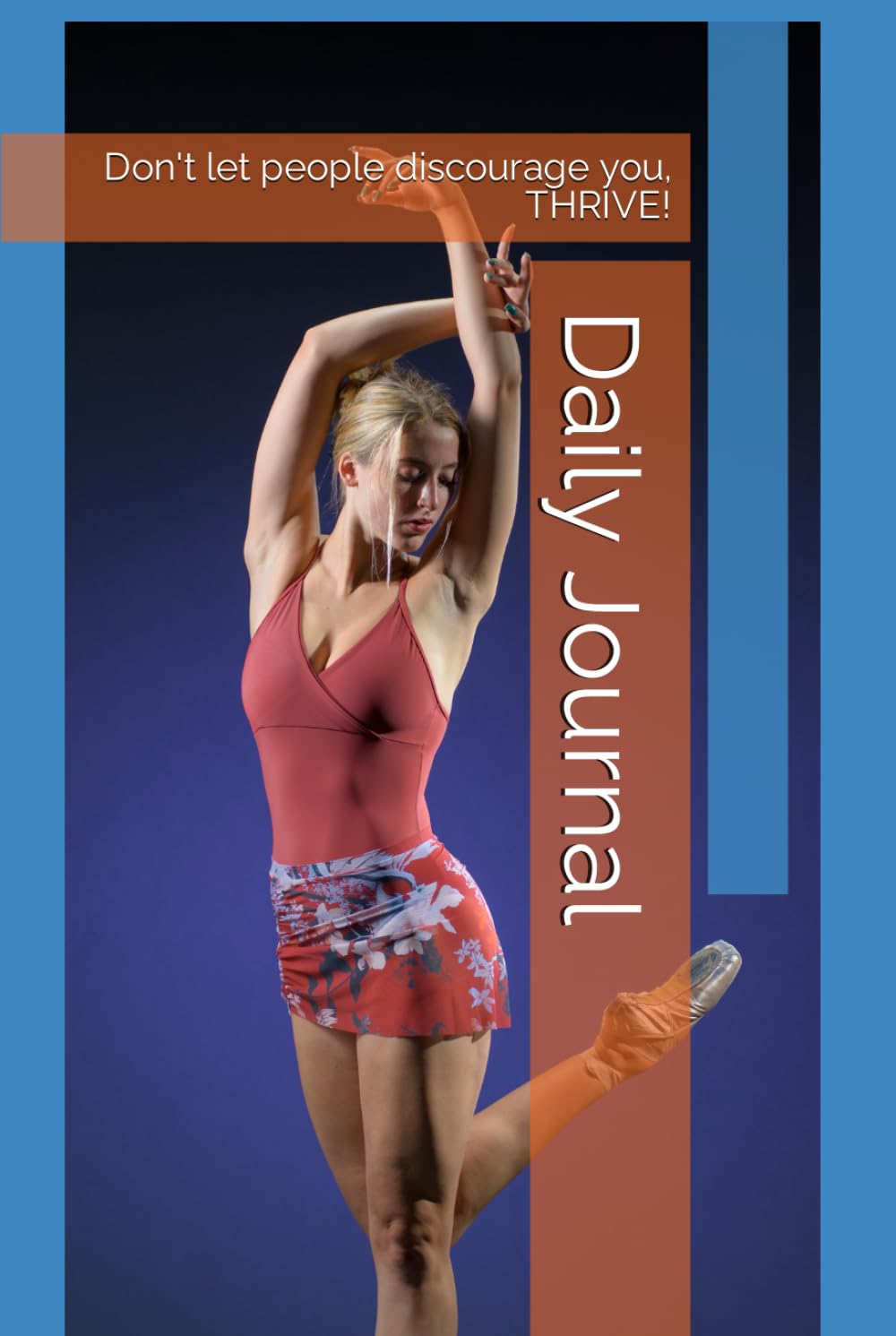 ler totalmente Daily Journal: Don't let people discourage you, THRIVE!