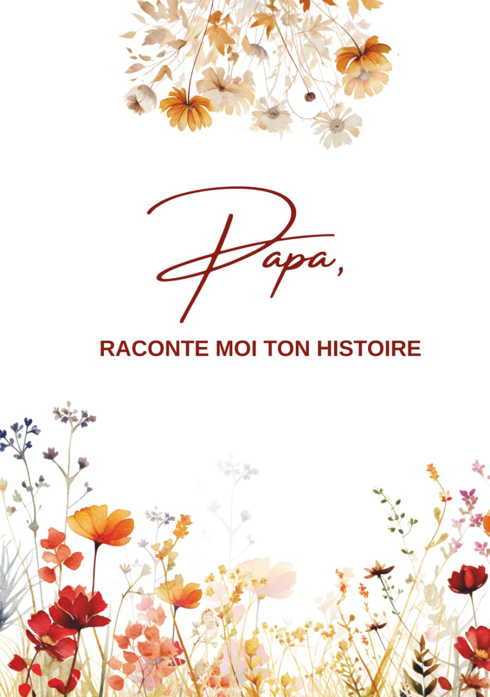 Papa, Raconte moi ton histoire: Ta Vie, Ton Histoire et Tes Souvenirs - Un journal guidé et un livre de souvenirs pour laisser un héritage à sa... à Offrir (Racines & Plumes) (French Edition) baixar livro de graça