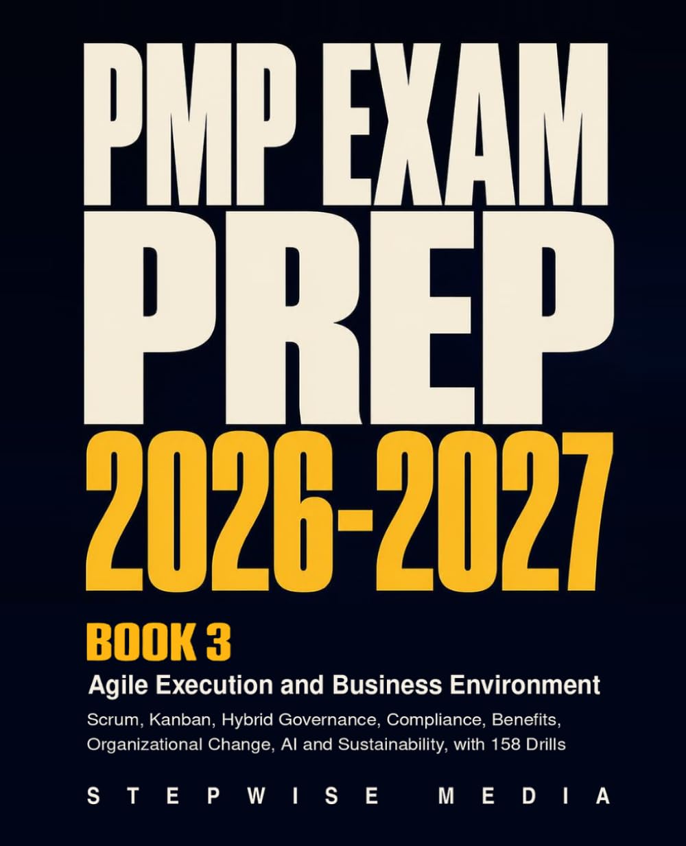 PMP Exam Prep 2026-2027, Book 3: Agile Execution and Business Environment: Scrum, Kanban, Hybrid Governance, Compliance, Benefits, Organizational Change, AI and Sustainability, with 158 Drills baixar o livro de graça