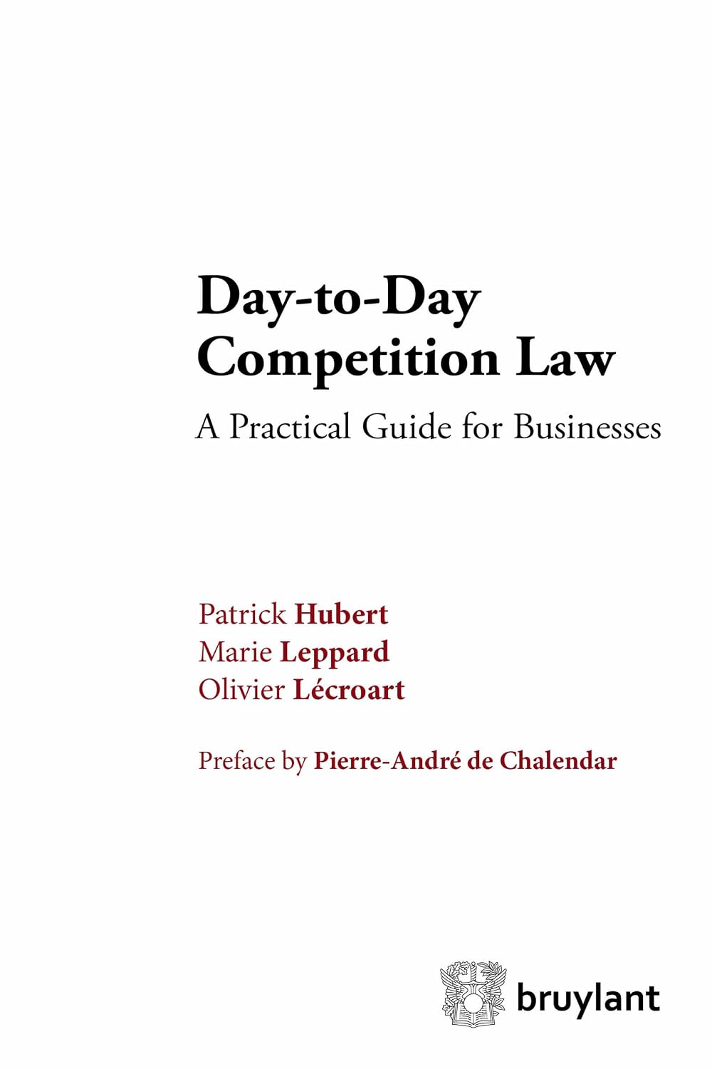 Day-to-Day Competition Law: A Pratical Guide for Businesses (Competition Law/Droit de la concurrence) (English Edition)