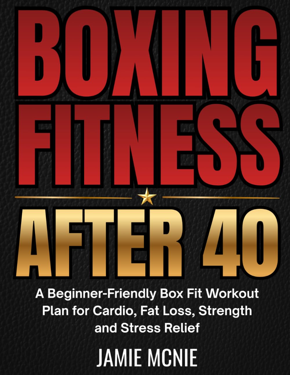 Boxing Fitness After 40: A Beginner-Friendly Box Fit Workout Plan for Cardio, Fat Loss, Strength and Stress Relief baixar livro de graça
