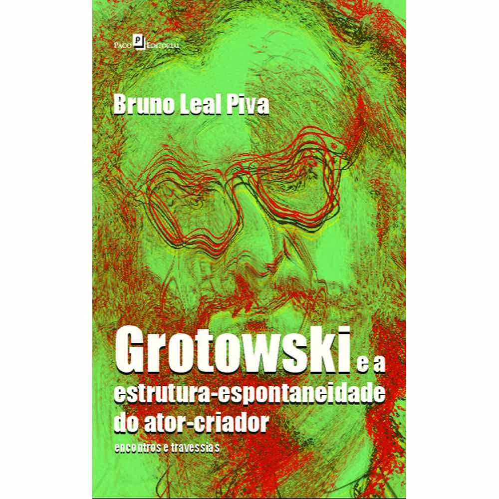 ler totalmente Grotowski e a Estrutura-espontaneidade do Ator-criador: Encontros e Travessias
