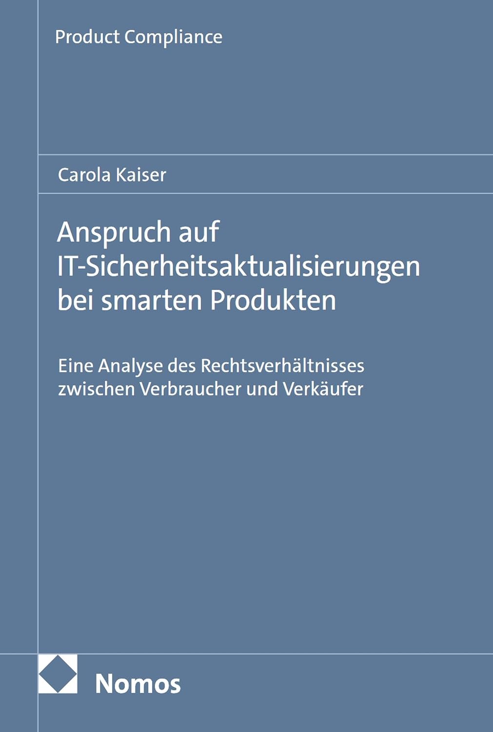 Anspruch auf IT-Sicherheitsaktualisierungen bei smarten Produkten: Eine Analyse des Rechtsverhältnisses zwischen Verbraucher und Verkäufer (Product Compliance 6) (German Edition) baixar o livro de graça