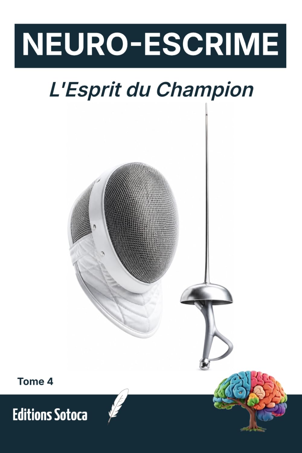 capítulo por capítulo baixar NEURO-ESCRIME: L'Esprit du Champion: L'art de la préparation mentale et des routines d'élite en escrime (Tome 4) (French Edition)