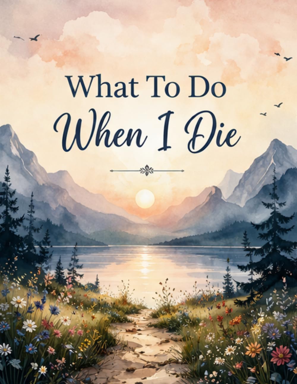 What To Do When I Die: End of Life Planner & Funeral Guide – Practical Notes for When I’m Gone, Including Wishes, Accounts & Personal Affairs (8.5 x 11 in baixar livro de graça