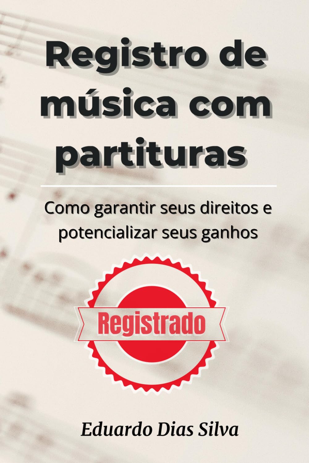 Registro de música com partituras: Como garantir seus direitos e potencializar seus ganhos (Portuguese Edition) baixar livro de graça