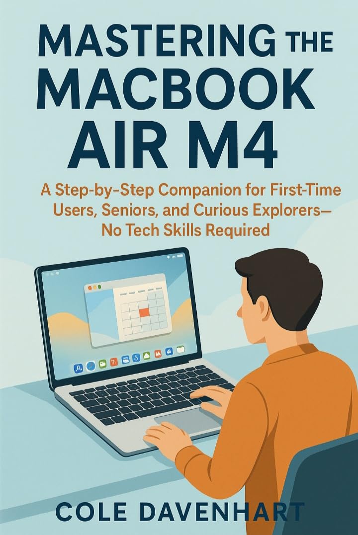 ler totalmente Mastering the MacBook Air M4: A Step-by-Step Companion for First-Time Users, Seniors, and Curious Explorers—No Tech Skills Required (Tech User guide 2) (English Edition)