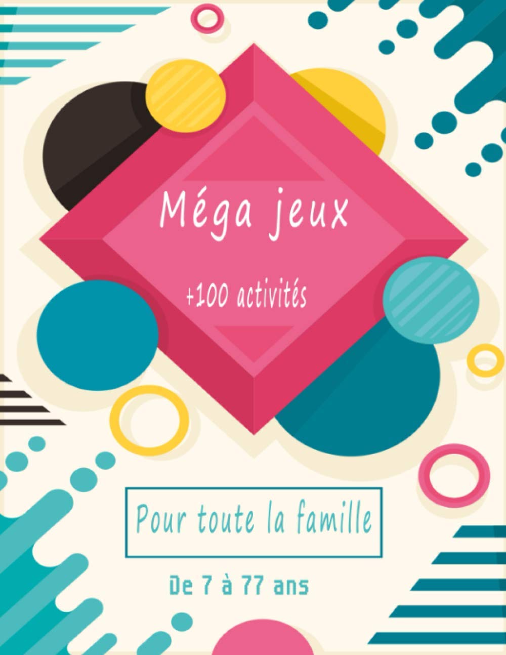 Méga jeux +100 activités pour toute la famille de 7 à 77 ans: Mots mélés, sudoku, mots brouillés, pendu, labyrinthes, Coloriage... (French Edition) baixar livro de graça