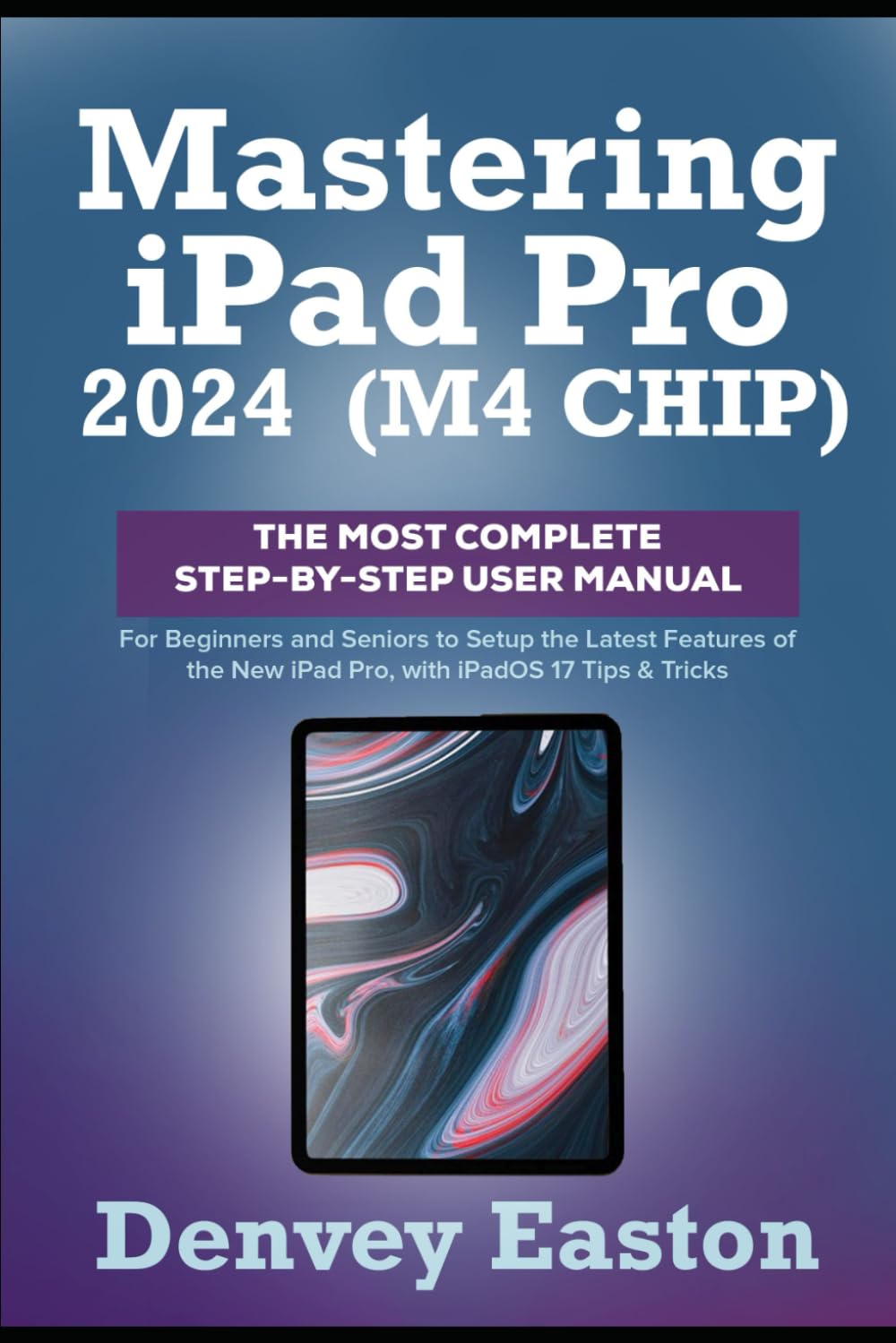 ler totalmente Mastering iPad Pro 2024 (M4 Chip): The Most Complete Step-by-Step User Manual for Beginners and Seniors to Setup the Latest Features of the New iPad Pro, with iPadOS 17 Tips & Tricks
