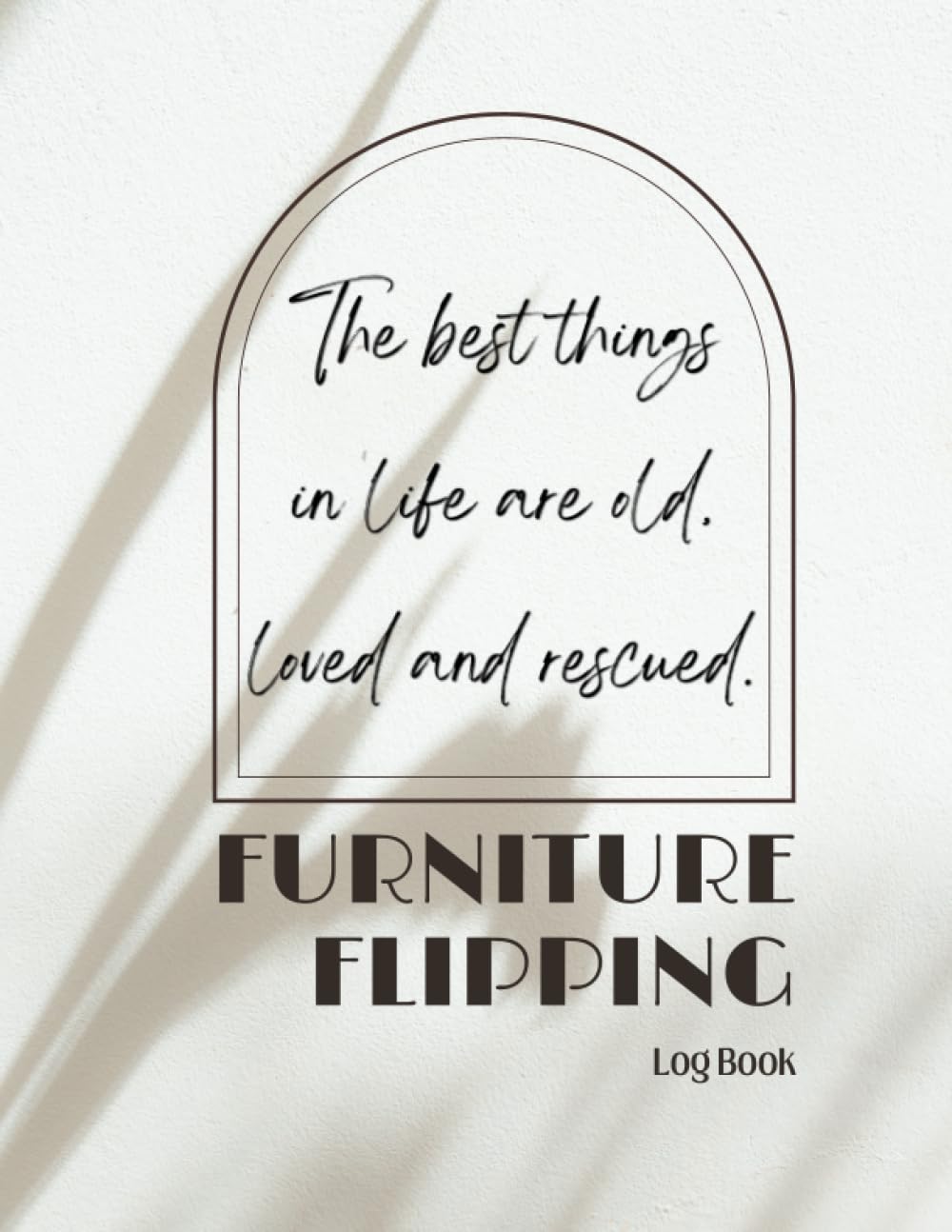 FURNITURE FLIPPING LOG BOOK: Restoration and Refurbishing Journal for Shabby antique furniture. Track and Record All Your Best DIY Furniture Flips. baixar livro de graça