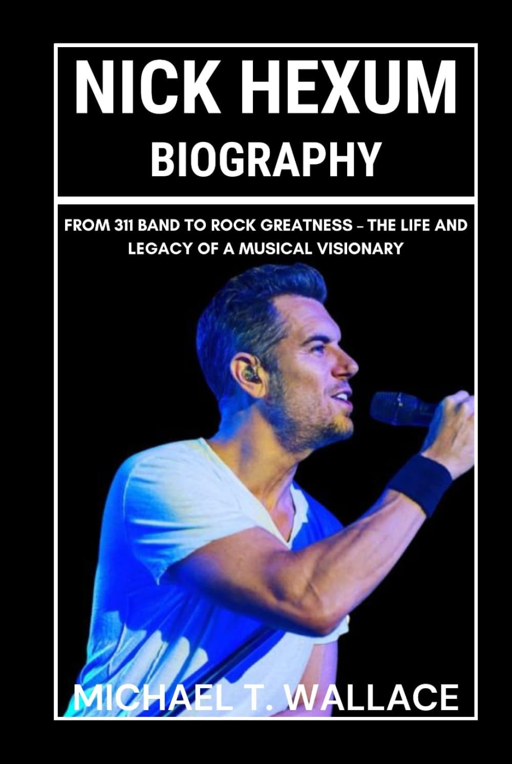 Nick Hexum Biography: From 311 Band to Rock Greatness – The Life and Legacy of a Musical Visionary baixar o livro de graça