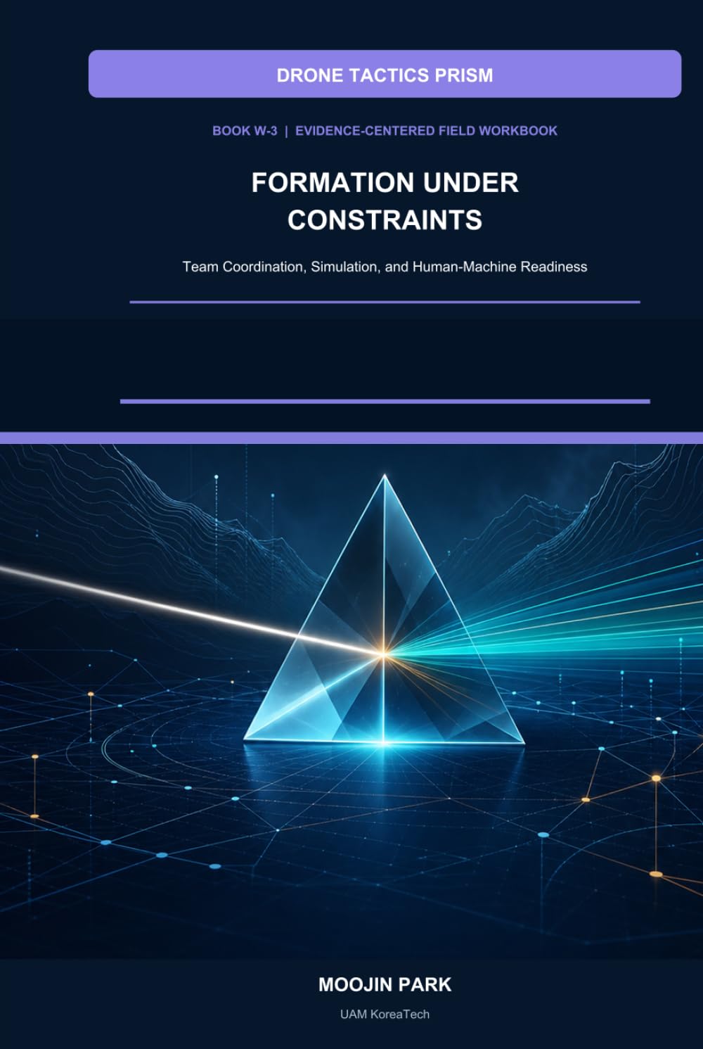ler totalmente FORMATION UNDER CONSTRAINTS: Team Coordination, Simulation, and Human-Machine Readiness (DRONE TACTICS PRISM)