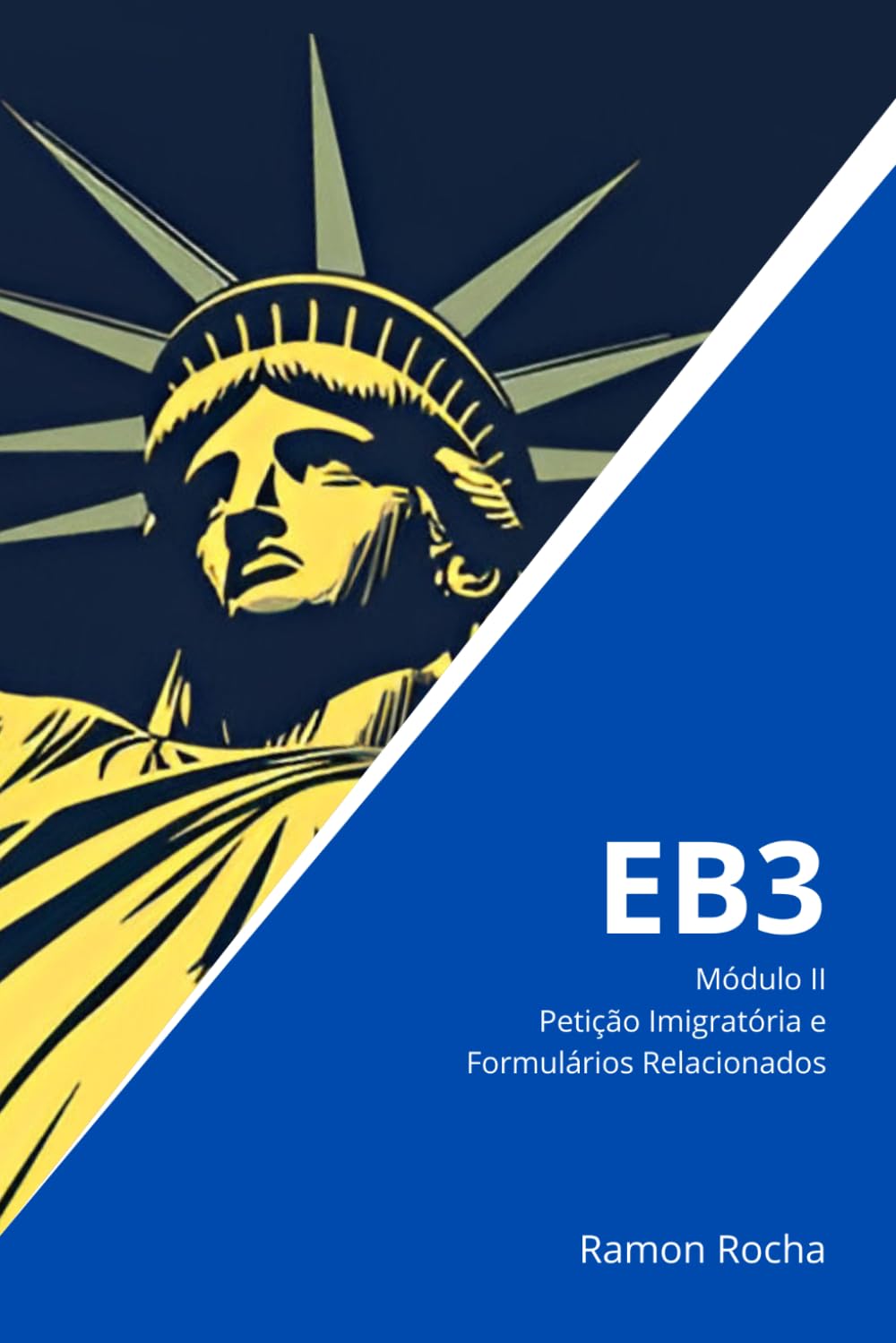 EB3 - Guia Completo - Módulo II - Petição Imigratória e Formulários Relacionados: 2ª Edição (Portuguese Edition) baixar livro de graça