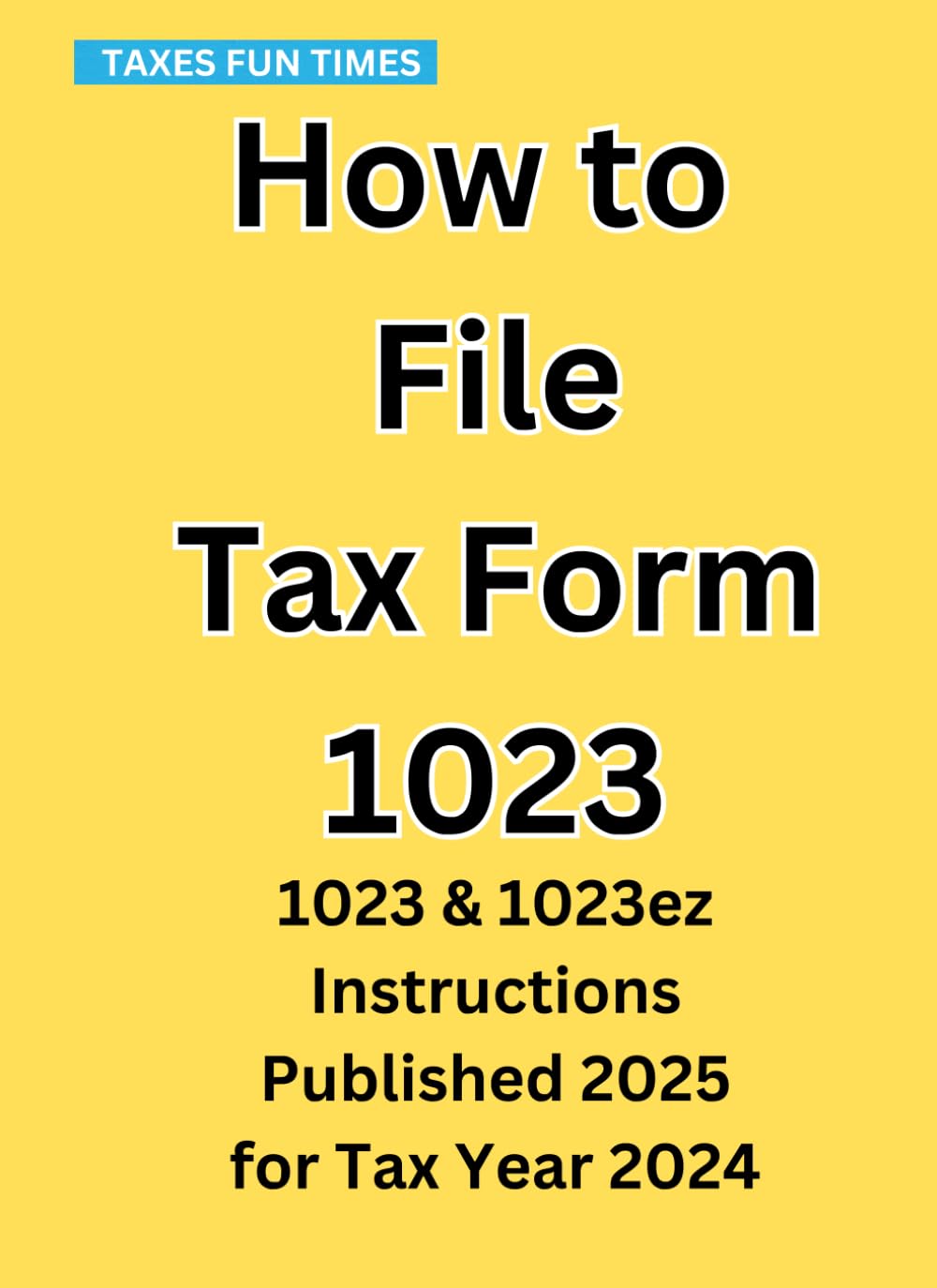 ler totalmente How to File Tax Form 1023: 1023 & 1023ez Instructions Published 2025 for Tax Year 2024