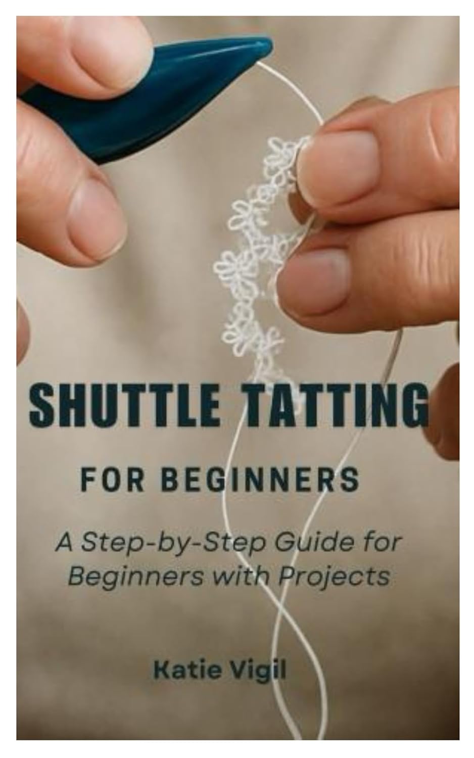 Shuttle Tatting for Beginners: A Step-by-Step Guide for Beginners with Projects baixar livro de graça