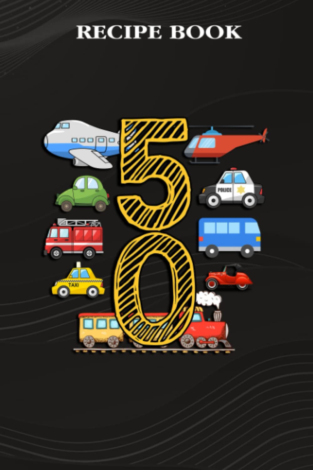 ler totalmente Recipe Book:Adults 50 Years Old Transportation Birthday Car Train Plane 50th Gift: Gifts for Dad: A Beautiful & Modern Keepsake Recipe Notebook &... Blank Recipe Book & Cookbook,Birthday Gifts
