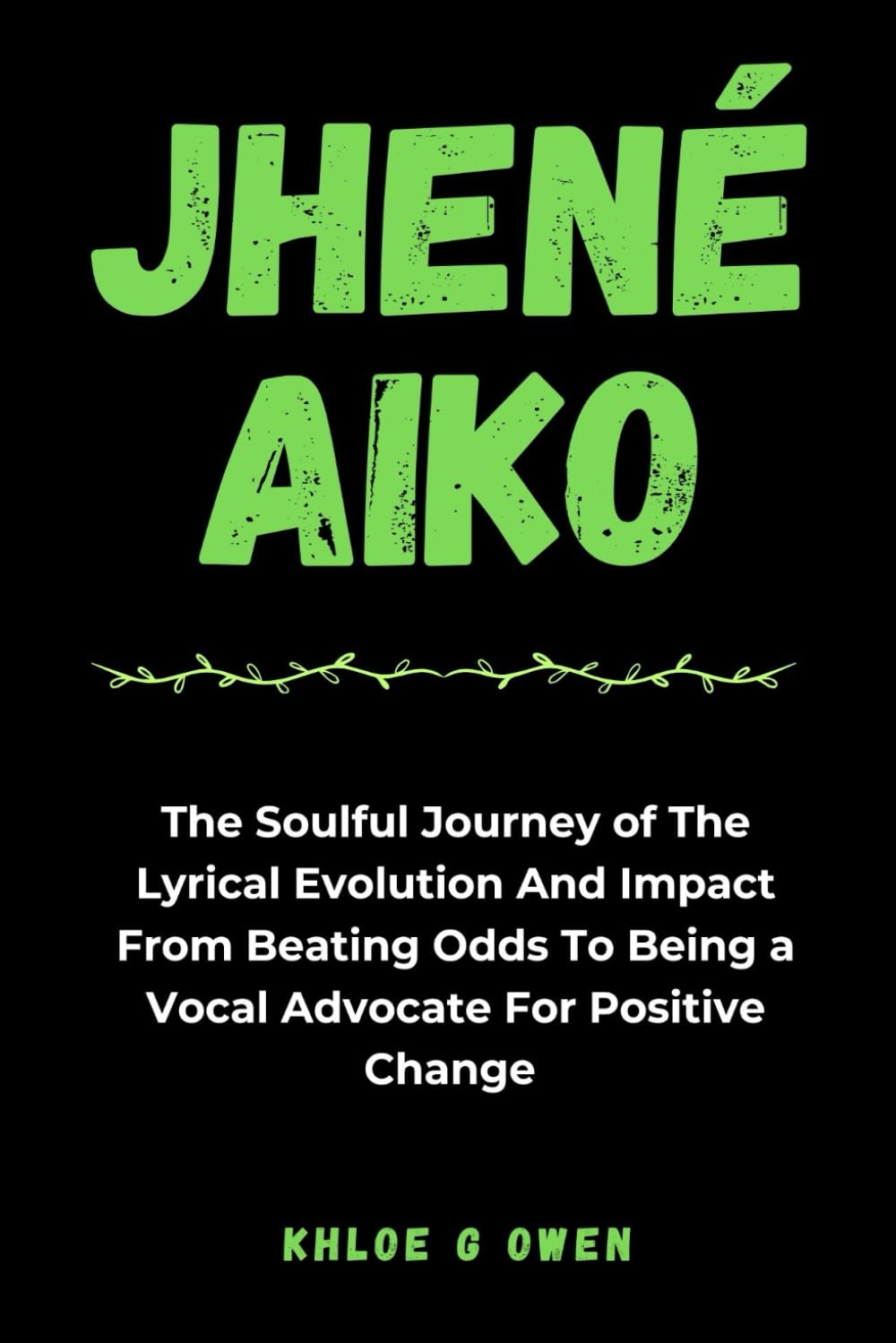 capítulo por capítulo baixar THE JHENÉ AIKO STORY: The Soulful Journey of The Lyrical Evolution And Impact From Beating Odds To Being a Vocal Advocate For Positive Change (BIOGRAPHY READERS COLLECTION)