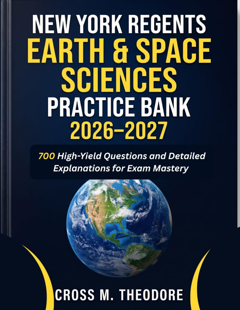 ler totalmente New York Regents Earth & Space Sciences Practice Bank 2026–2027: 700 High-Yield Questions and Detailed Explanations for Exam Mastery Author: Cross M. Theodore