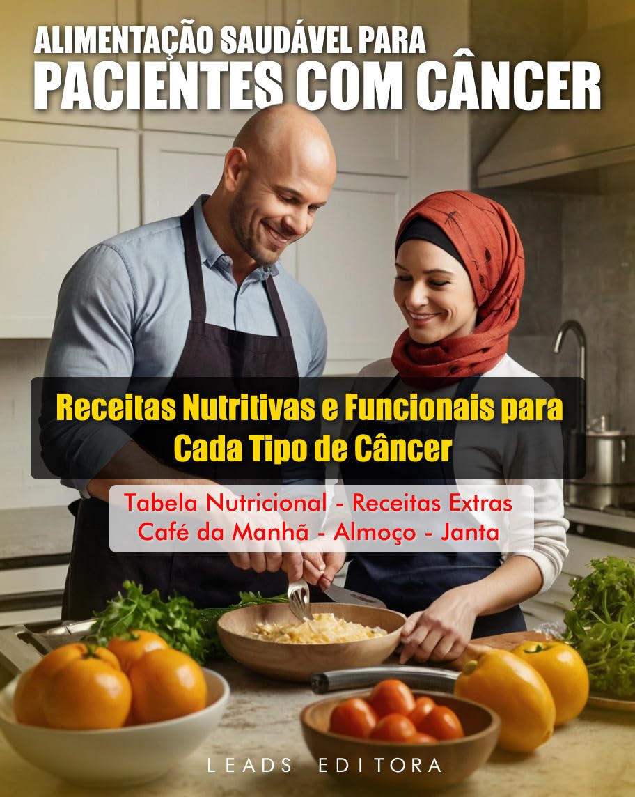 ler totalmente Alimentação Saudável para Pacientes com Câncer: Receitas Nutritivas e Funcionais para Cada Tipo de Câncer