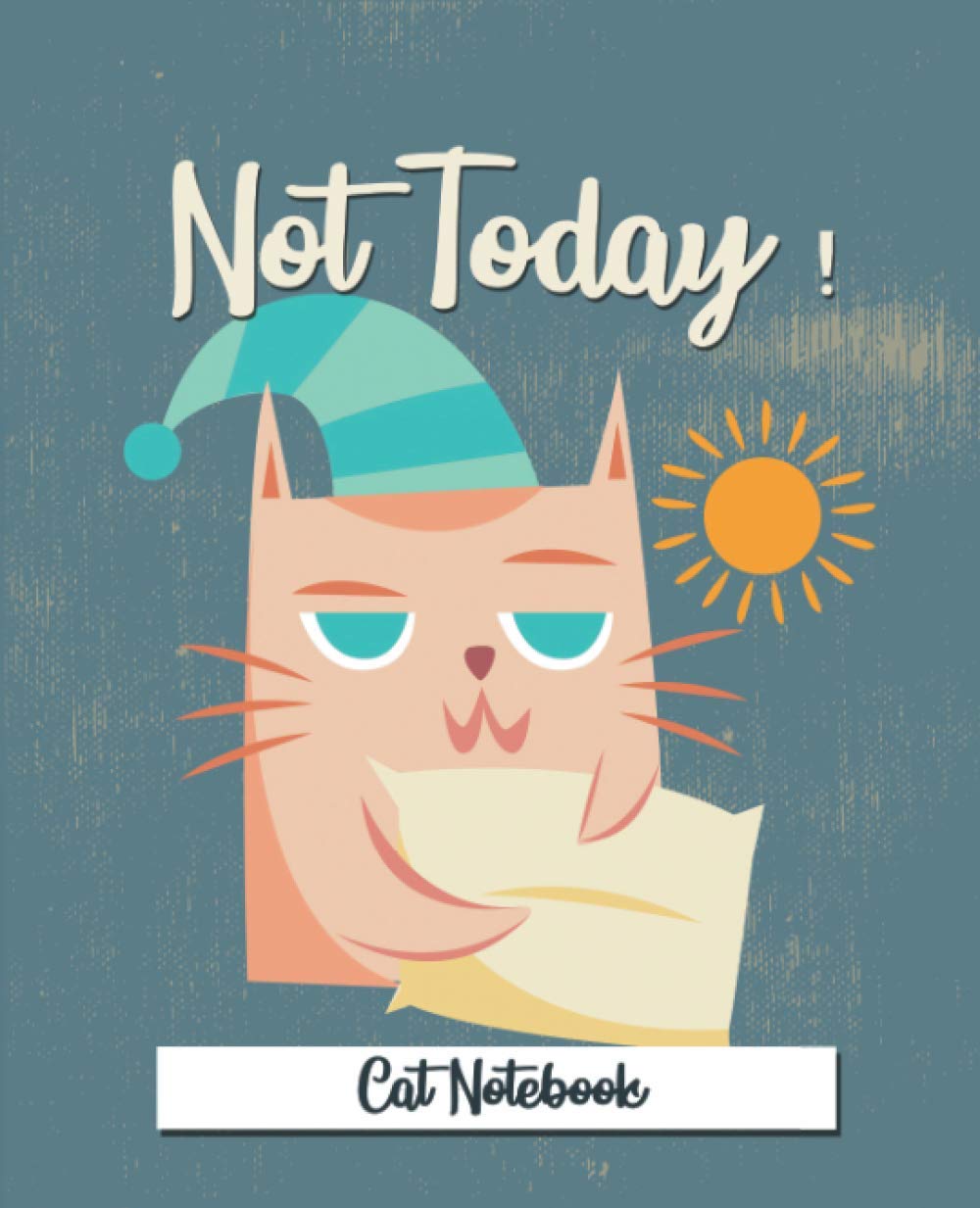 Cat Notebook With Saying Not Today: Crazy Cat Lady Gift, Funny Lazy Cat notebook, Unique blank journal, Lined journal, Blank notebook, Gift for Cat Lover, Gift for Cat Owner, Gift for her baixar o livro de graça