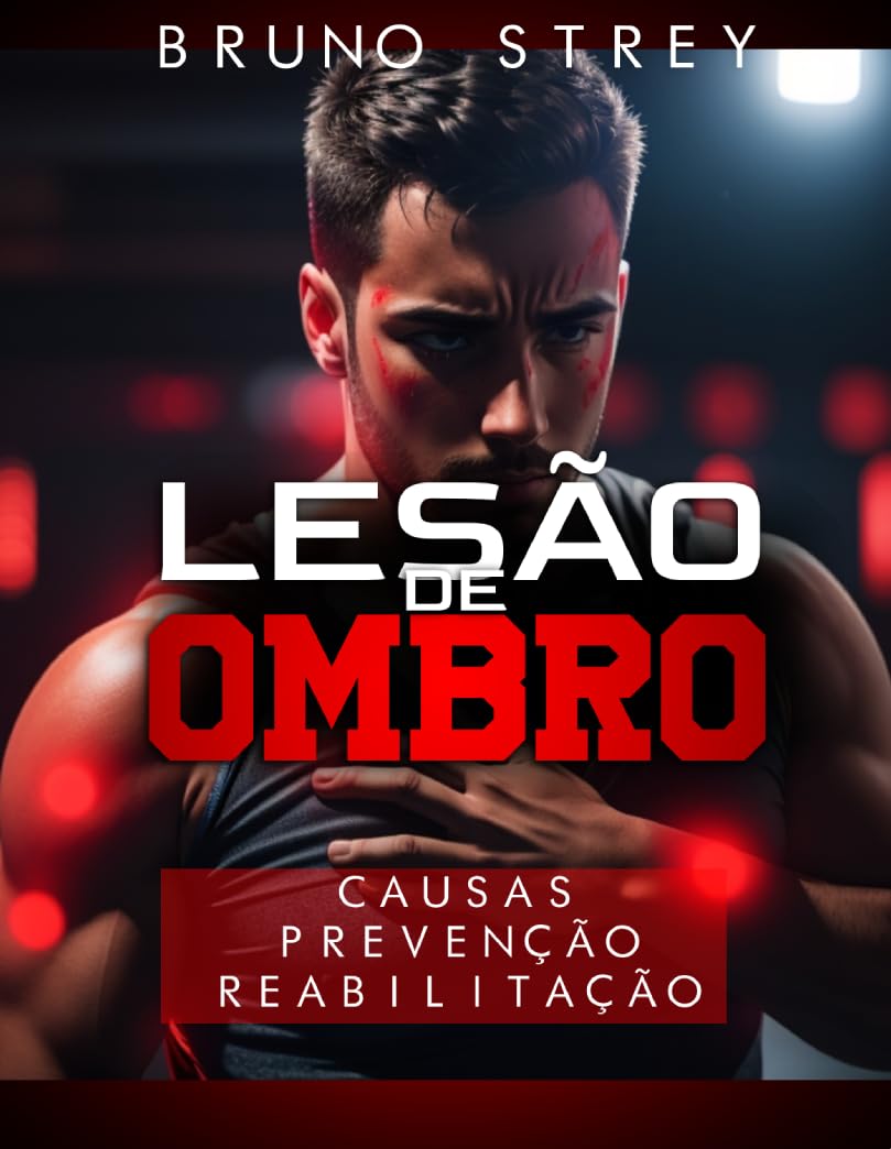 ler totalmente Lesão de Ombro: Causas, Prevenção, Reabilitação.