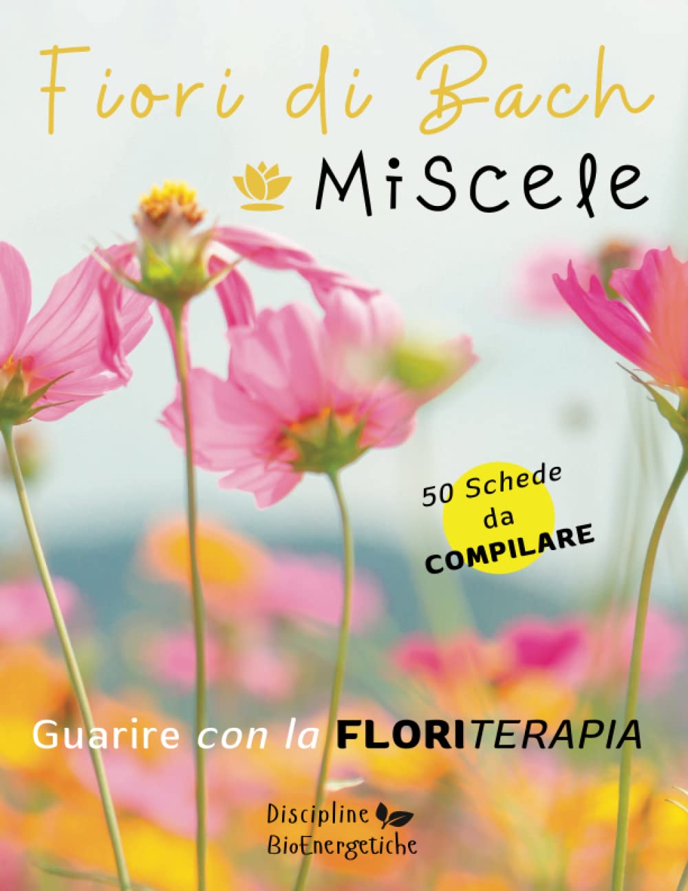 Fiori di Bach-Miscele-Guarire con la FloriTerapia-50 schede da COMPILARE: Quaderno per Appunti per Curare: ansia, angoscia, attacchi di panico,... per psicologi (Italian Edition) baixar livro de graça