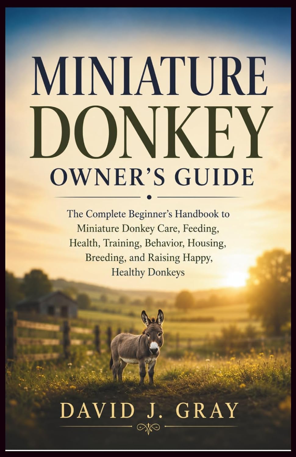 Miniature Donkey Owner's Guide: The Complete Beginner's Handbook for Care, Feeding, Health, Training, Behavior, Housing, Breeding, and Raising Happy Miniature Donkeys baixar o livro de graça