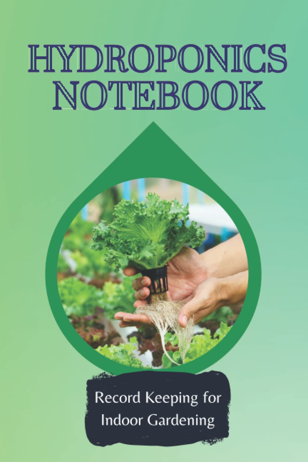 Hydroponic Notebook: Blank Lined Recording Journal for Indoor Gardening, Water Culture, Farming, Agriculture baixar livro de graça