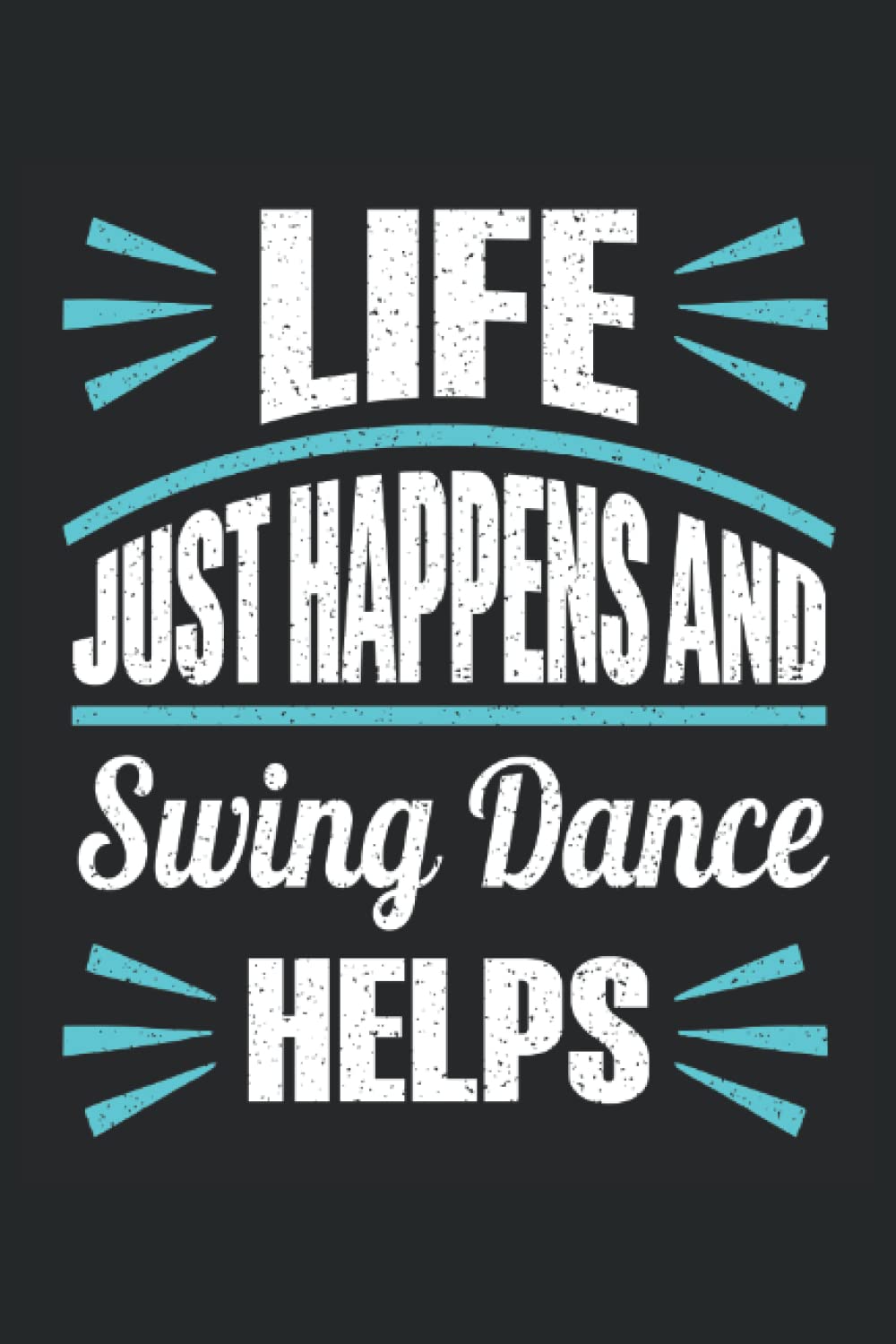 capítulo por capítulo baixar Life Just Happens And Swing Dance Helps: Lindy Hop Notebook, Swing Dance Journal, 6'' x 9'', 100 Pages, Lined Paper