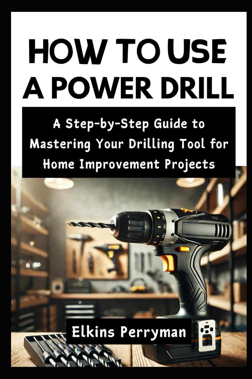 capítulo por capítulo baixar HOW TO USE A POWER DRILL: A Step-by-Step Guide to Mastering Your Drilling Tool for Home Improvement Projects