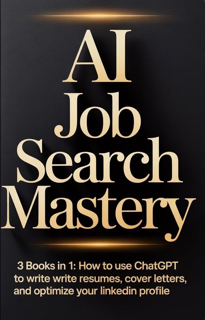 AI Job Search Mastery: 3 Books in 1: How to Use ChatGPT to Write Resumes, Cover Letters, and Optimize Your LinkedIn Profile (English Edition) baixar livro de graça