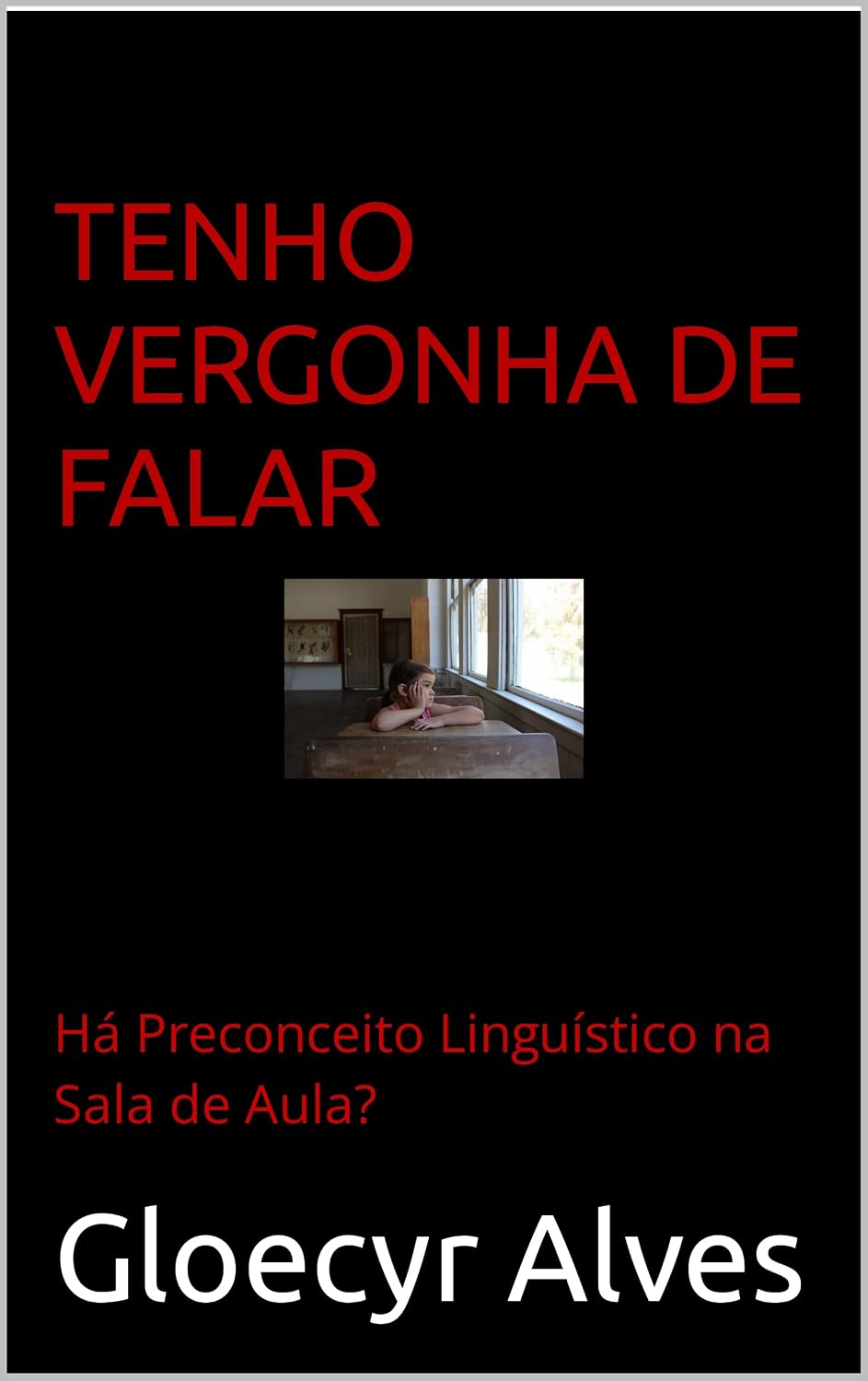 TENHO VERGONHA DE FALAR: Há Preconceito Linguístico na Sala de Aula? baixar o livro de graça